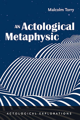 Picture of An Actological Metaphysic