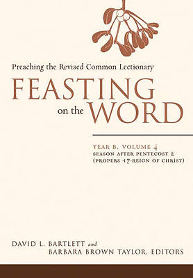 Picture of Feasting on the Word Year B Volume 4 - Season after Pentecost 2 (Propers 17-Reign of Christ)