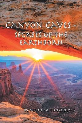 Picture of Canyon Caves - Secrets of the Earthborn