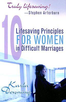 Picture of 10 Lifesaving Principles for Women in Difficult Marriages