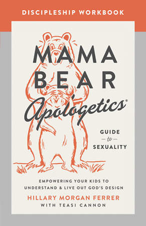 Mama Bear Apologetics Guide to Sexuality: Empowering Your Kids to  Understand and Live Out God's Design by Hillary Morgan Ferrer, Paperback