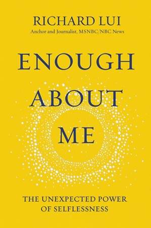 Enough About Me The Unexpected Power Of Selfless Cokesbury