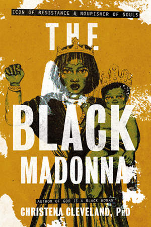 The Black Madonna - Icon of Resistance and Nourish