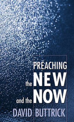 Picture of Preaching the New and the Now