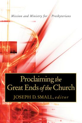 Picture of Proclaiming the Great Ends of the Church
