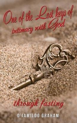 Picture of One of the Lost Keys of Intimacy with God Through Fasting.
