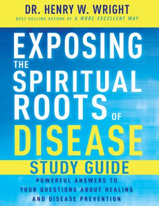 Picture of Exposing the Spiritual Roots of Disease Study Guide