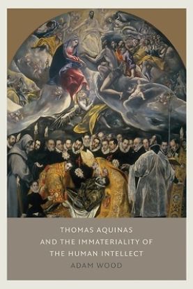 Picture of Thomas Aquinas on the Immateriality of the Human Intellect