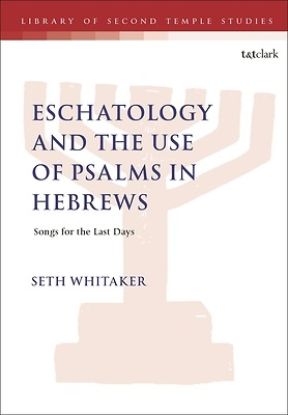 Picture of Eschatology and the Use of Psalms in Hebrews