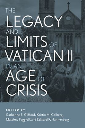 Picture of The Legacy and Limits of Vatican II in an Age of Crisis