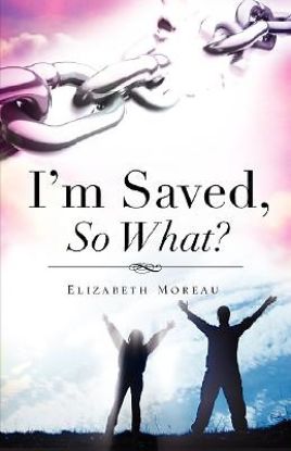 Picture of I'm Saved, So What?