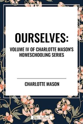 Picture of Ourselves, of Charlotte Mason's Original Homeschooling Series