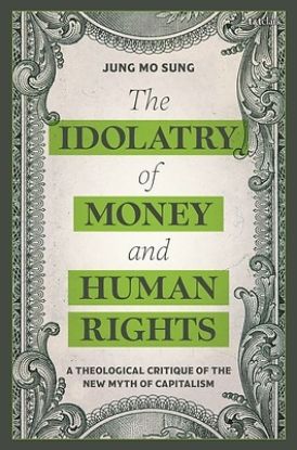 Picture of The Idolatry of Money and Human Rights