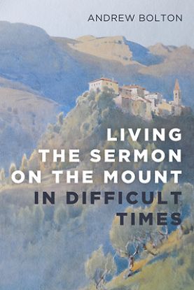 Picture of Living the Sermon on the Mount in Difficult Times