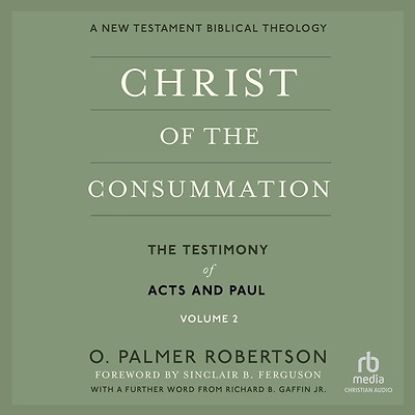 Picture of Christ of the Consummation, a New Testament Biblical Theology