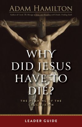 Picture of Why Did Jesus Have to Die? Leader Guide