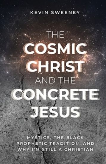 Picture of The Cosmic Christ and the Concrete Jesus