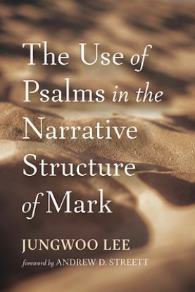 Picture of The Use of Psalms in the Narrative Structure of Mark