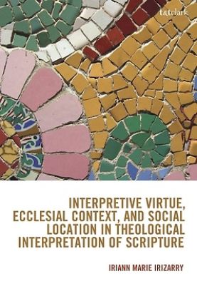 Picture of Interpretive Virtue, Ecclesial Context, and Social Location in Theological Interpretation of Scripture