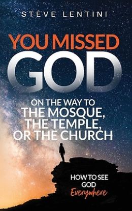 Picture of You Missed God on the Way to the Mosque, the Temple or the Church