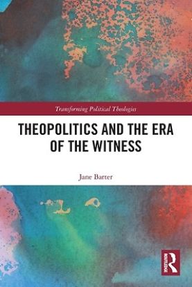 Picture of Theopolitics and the Era of the Witness