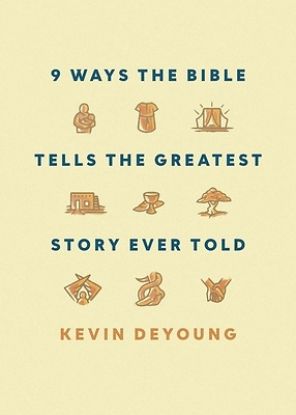 Picture of Nine Ways the Bible Tells the Greatest Story Ever Told