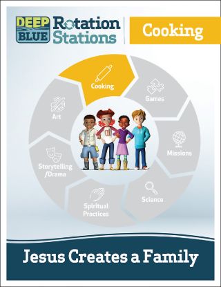 Picture of Deep Blue Rotation Station: Jesus Creates a Family - Cooking Station Download